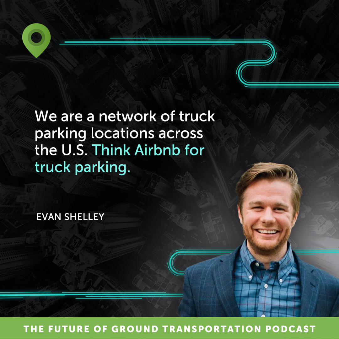 EP 23: How Truck Parking Club is Changing the Game for Truckers with Evan Shelley